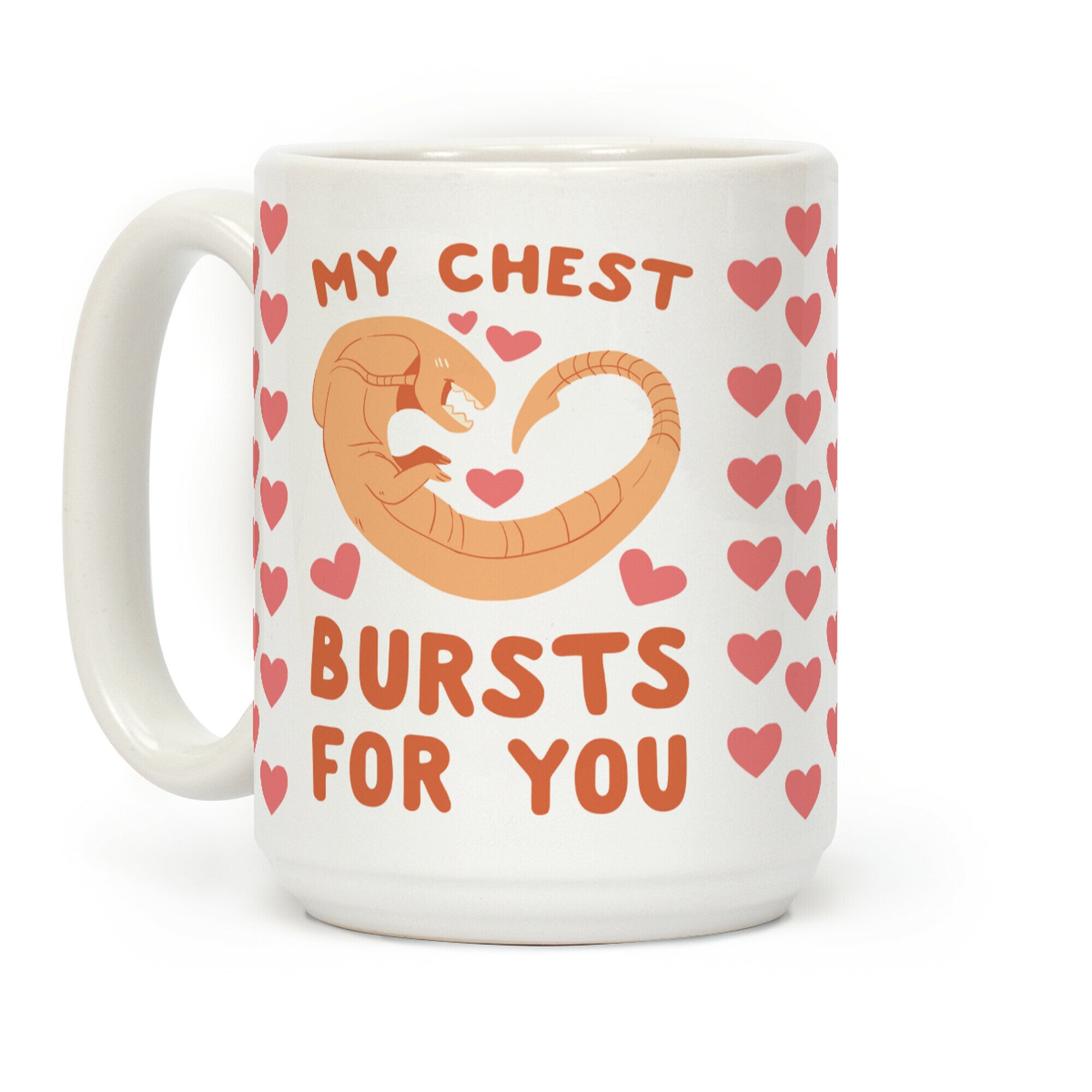 My Chest Bursts for You - Chestburster Coffee Mug